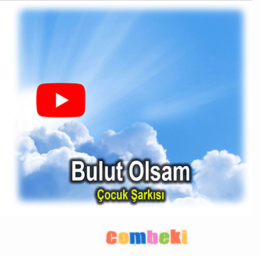 Bulut Olsam - Çocuk Şarkısı