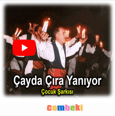 Çayda Çıra Yanıyor - Çocuk Şarkısı - Şarkı Sözleri
