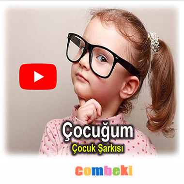 Çocuğum,Benbir Çocuğum - Çocuk Şarkısı