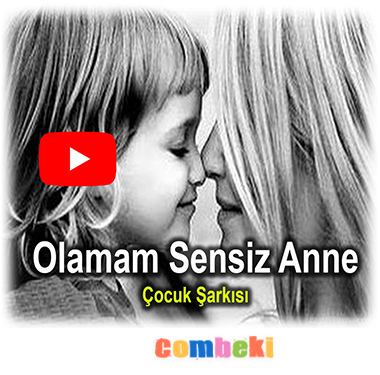 Olamam Sensiz Anne - Çocuk Şarkısı