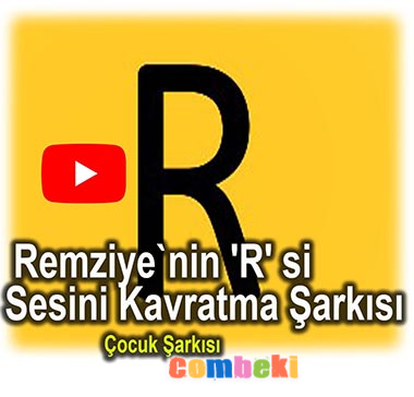 Remziye`nin 'R' si - R-r Sesini Kavratma Şarkısı - Çocuk Şarkısı - Şarkı Sözleri - Dinle - İndir