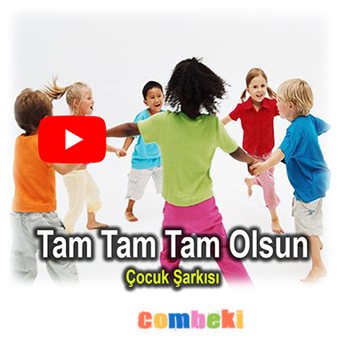 Tam Tam Tam Olsun - Çocuk Şarkısı - Şarkı Sözleri