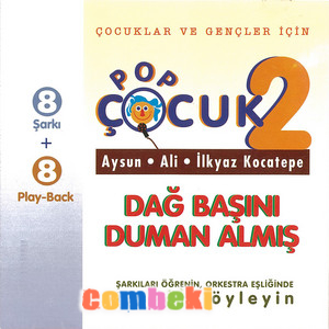 Ali Kocatepe - Pop Çocuk (2) - Çocuk Şarkısı - Dinle - Şarkı Sözleri - İndir 