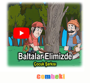 Küçük Oduncular - Baltalar Elimizde - Çocuk Şarkısı - Şarkı Sözleri Küçük Oduncular - Baltalar Elimizde - Çocuk Şarkısı - Şarkı Sözleri