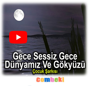 Gece Sessiz Gece (Dünyamız Ve Gökyüzü) - Çocuk Şarkısı - Şarkı Sözleri - Dinle - İndir Gece Sessiz Gece (Dünyamız Ve Gökyüzü) - Çocuk Şarkısı - Şarkı Sözleri - Dinle - İndir