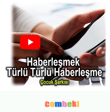Haberleşmek - Türlü Türlü Haberleşme - Çocuk Şarkısı Haberleşmek - Türlü Türlü Haberleşme - Çocuk Şarkısı
