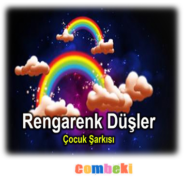 Rengarenk Düşler - Çocuk Şarkısı - Şarkı Sözleri Rengarenk Düşler - Çocuk Şarkısı - Şarkı Sözleri