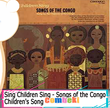 Sing Children Sing - Songs of the Congo - Child Songs Sing Children Sing - Songs of the Congo - Child Songs