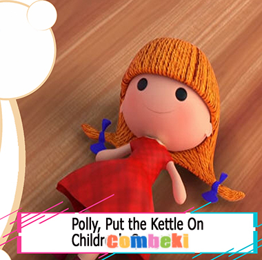 Polly, Put the Kettle On - Child Songs Polly, Put the Kettle On - Child Songs