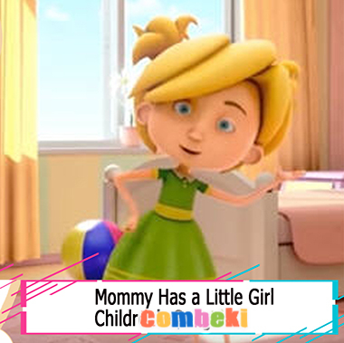 Mommy Has a Little Girl - Child Songs Mommy Has a Little Girl - Child Songs