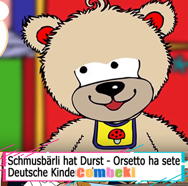 Schmusbärli hat Durst - Orsetto ha sete - Kinderlieder Schmusbärli hat Durst - Orsetto ha sete - Kinderlieder
