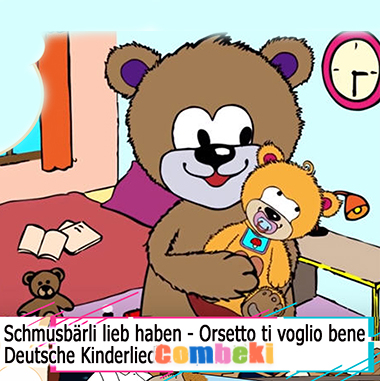 Schmusbärli lieb haben - Orsetto ti voglio bene - Kinderlieder Schmusbärli lieb haben - Orsetto ti voglio bene - Kinderlieder
