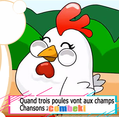 Quand trois poules vont aux champs - Chansons enfantines Quand trois poules vont aux champs - Chansons enfantines