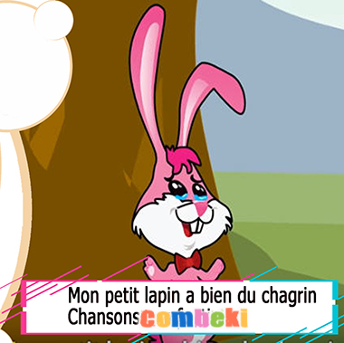Mon petit lapin a bien du chagrin - Chansons enfantines Mon petit lapin a bien du chagrin - Chansons enfantines