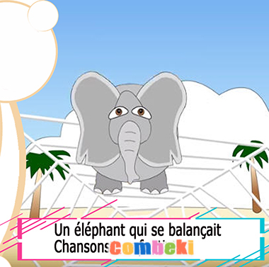 Un elephant qui se balançait - Chansons enfantines Un elephant qui se balançait - Chansons enfantines