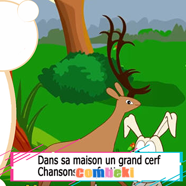 Dans sa maison un grand cerf - Chansons enfantines Dans sa maison un grand cerf - Chansons enfantines