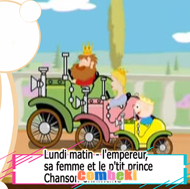Lundi matin - l empereur, sa femme et le p tit prince - Chansons enfantines Lundi matin - l empereur, sa femme et le p tit prince - Chansons enfantines