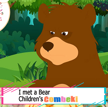 I met a Bear - Child Songs I met a Bear - Child Songs