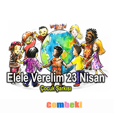 El ele verelim 23 nisan Çocuk Şarkısı El ele verelim 23 nisan Çocuk Şarkısı