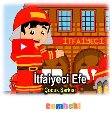İtfaiyeci Efe - Çocuk Şarkısı İtfaiyeci Efe - Çocuk Şarkısı